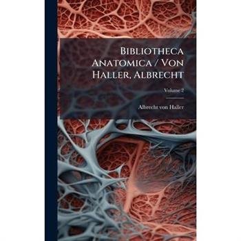 Bibliotheca Anatomica / Von Haller, Albrecht
