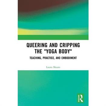 Queering and Cripping the ”Yoga Body”