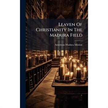 Leaven Of Christianity In The Madura Field