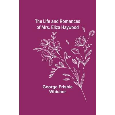 The Life and Romances of Mrs. Eliza Haywood