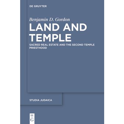 Land and TempleField Sacralization and the Agrarian Priesthood of Second Temple Judaism