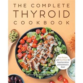 The Complete Thyroid Cookbook