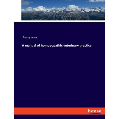 A manual of homoeopathic veterinary practice