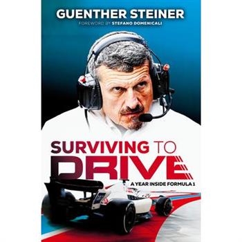 Surviving to Drive: A Year Inside Formula 1: An F1 Book
