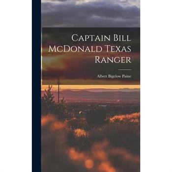 Captain Bill McDonald Texas Ranger Captain Bill McDonald Texas Ranger