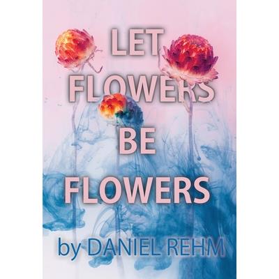 Let Flowers Be Flowers