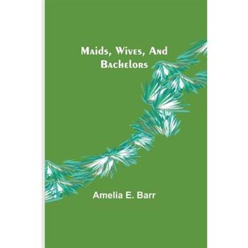 Maids, Wives, and Bachelors