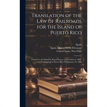 Translation of the Law of Railroads for the Island of Puerto Rico