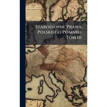Starodawne Prawa Polskiego Pomniki Tom Iii
