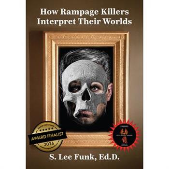 How Rampage Killers Interpret Their World