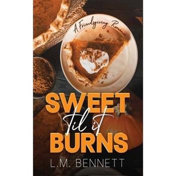 Sweet Til It Burns