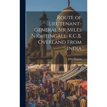 Route of Lieutenant-General Sir Miles Nightingall, K.C.B. Overland From India