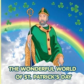 The Wonderful World of St. Patrick's Day