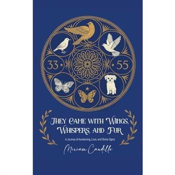 They Came with Wings, Whispers and Fur