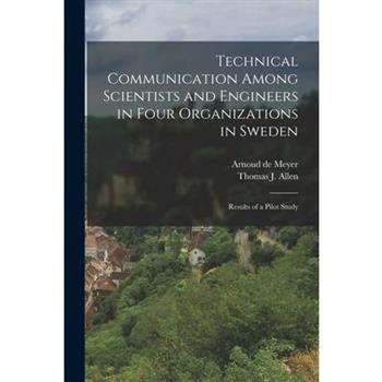 Technical Communication Among Scientists and Engineers in Four Organizations in Sweden