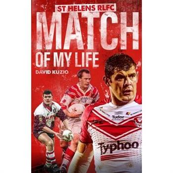 St Helens Match of My Life
