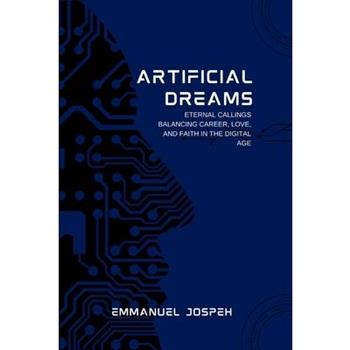 Artificial Dreams, Eternal Callings