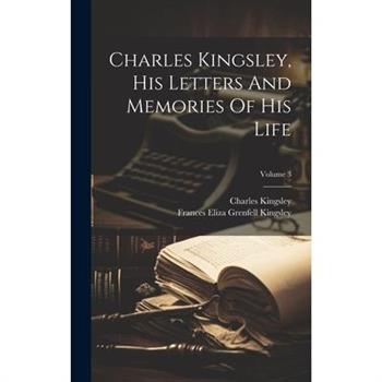 Charles Kingsley, His Letters And Memories Of His Life; Volume 3