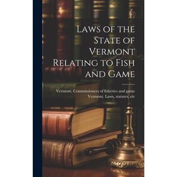 Laws of the State of Vermont Relating to Fish and Game