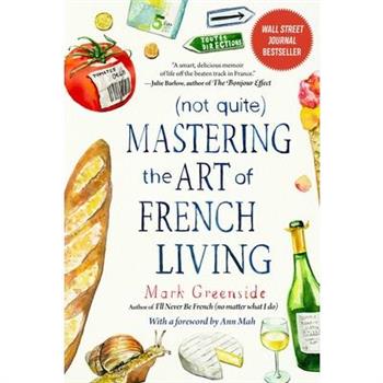 (Not Quite) Mastering the Art of French Living