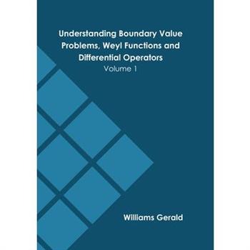 Understanding Boundary Value Problems, Weyl Functions and Differential Operators: Volume 1