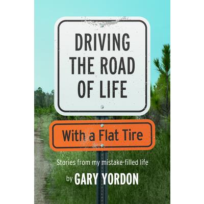 Driving the Road of Life With a Flat Tire