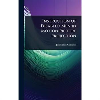 Instruction of Disabled Men in Motion Picture Projection