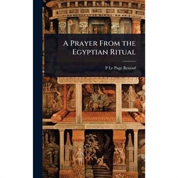 A Prayer From the Egyptian Ritual