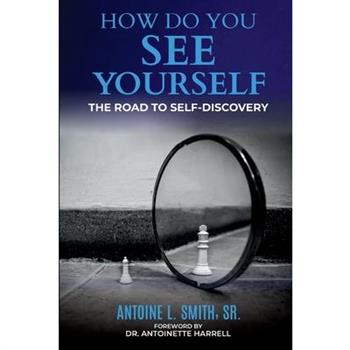 How Do You See Yourself? The Road to Self-Discovery
