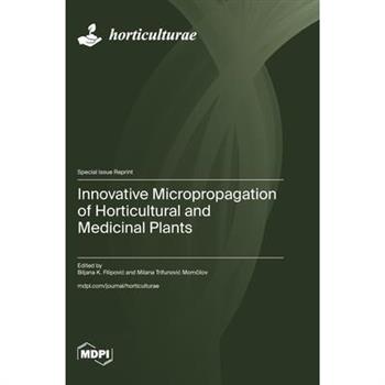Innovative Micropropagation of Horticultural and Medicinal Plants