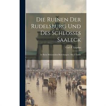 Die Ruinen Der Rudelsburg Und Des Schlosses Saaleck