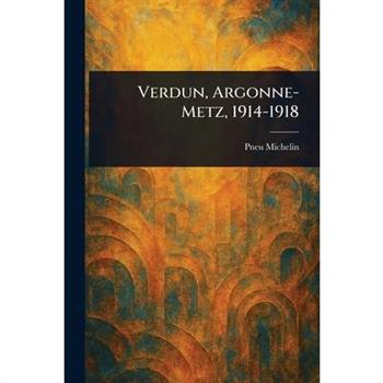 Verdun, Argonne-Metz, 1914-1918