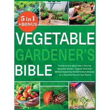 Vegetable Gardener's Bible