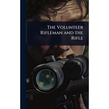 The Volunteer Rifleman and the Rifle