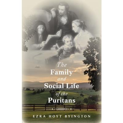 The Family and Social Life of the Puritans