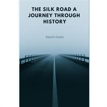 The Silk Road A Journey Through History