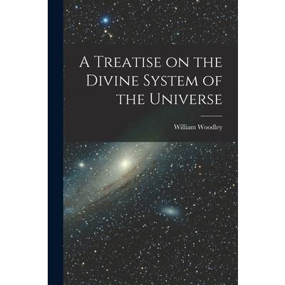 A Treatise on the Divine System of the Universe