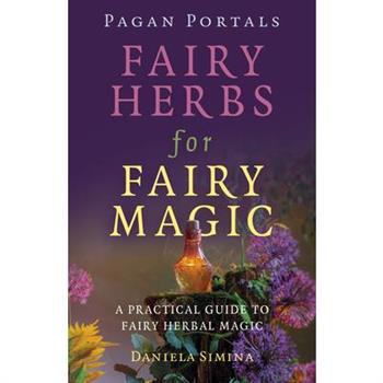 Pagan Portals - Fairy Herbs for Fairy Magic