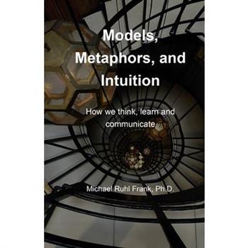 Models, Metaphors, and Intuition
