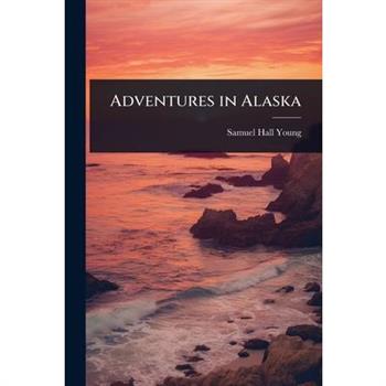 Adventures in Alaska