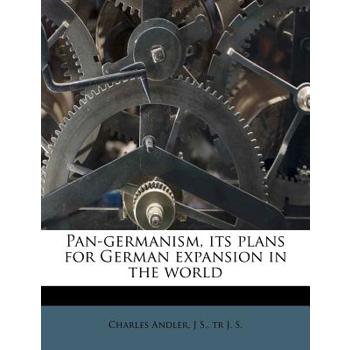 Pan-Germanism, Its Plans for German Expansion in the World