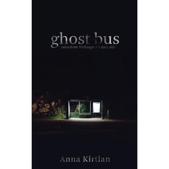Ghost bus - Tales from Wellington’s Dark Side
