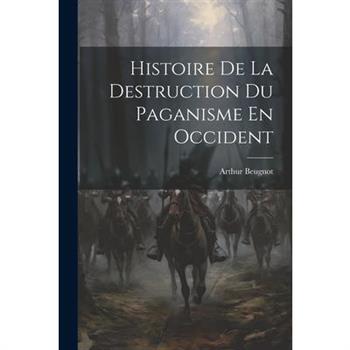 Histoire De La Destruction Du Paganisme En Occident