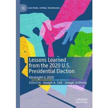 Lessons Learned from the 2020 U.S. Presidential Election
