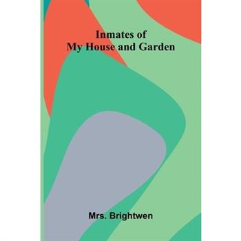 Inmates Of My House And Garden