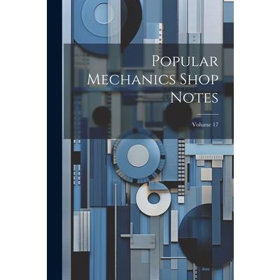Popular Mechanics Shop Notes; Volume 17