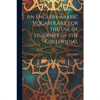 An English-Arabic Vocabulary for the Use of Students of the Colloquial