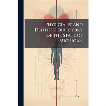 Physicians’ and Dentists’ Directory of the State of Michigan