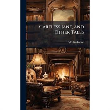 Careless Jane, and Other Tales