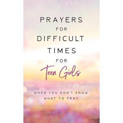 Prayers for Difficult Times for Teen Girls